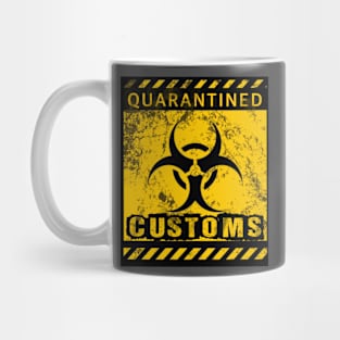 quarantined customs Mug